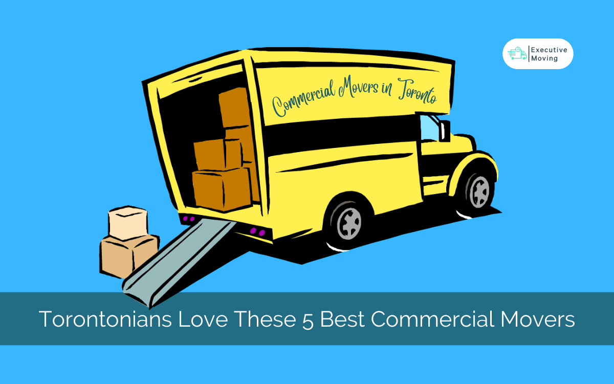 Torontonians Love These 5 Best Commercial Movers