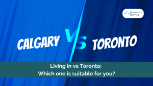 Living in Calgary vs Toronto: Which one is suitable for you