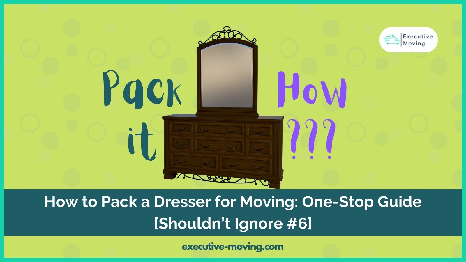 How to Pack a Dresser for Moving