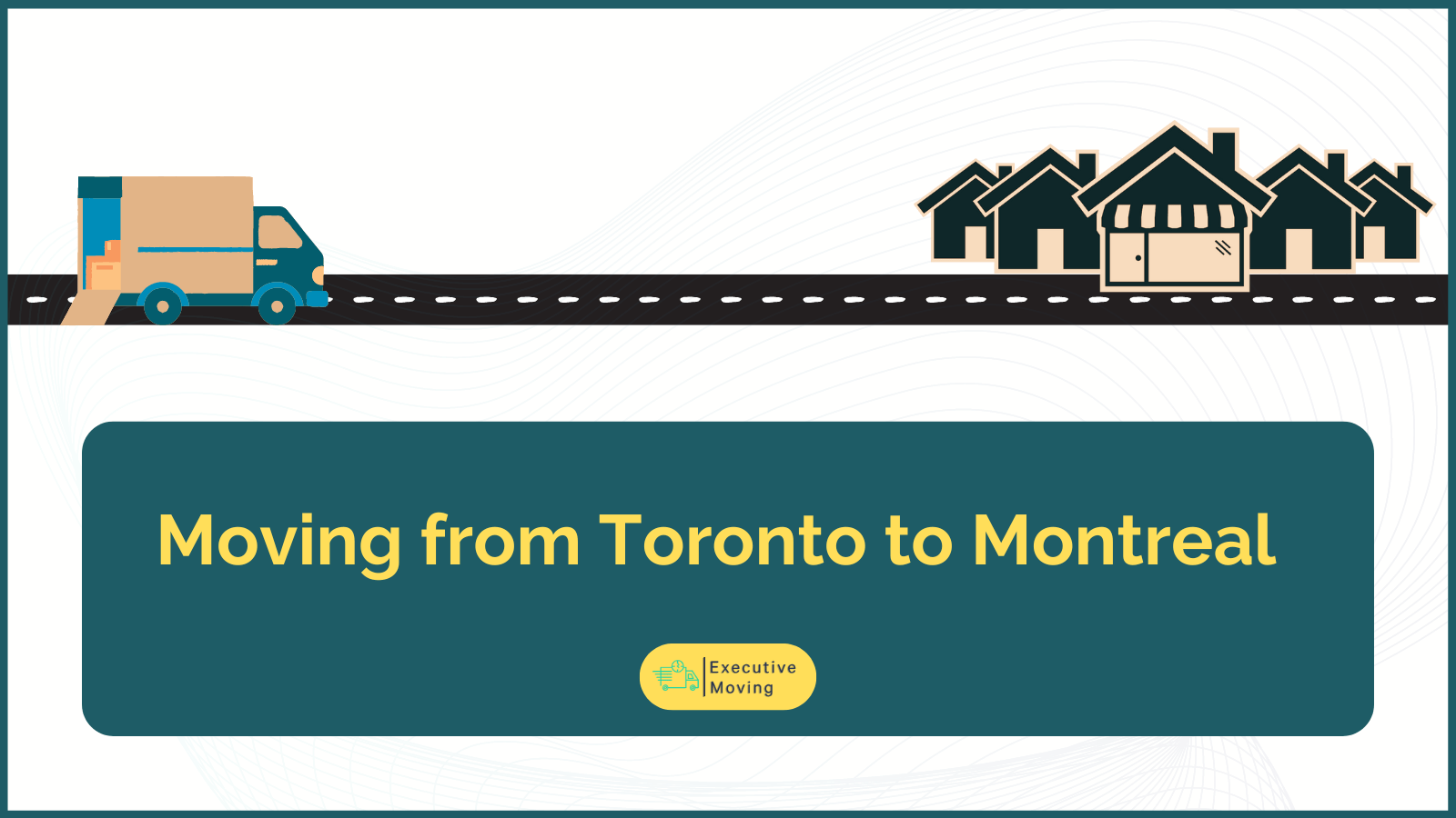 moving from Toronto to Montreal