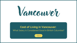 Discover the average cost of living in Vancouver for 2024